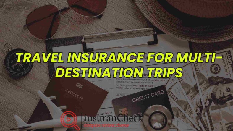 Travel Insurance For Multi-Destination Trips