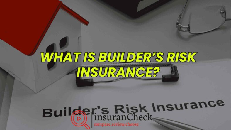 What is Builder’s Risk Insurance?