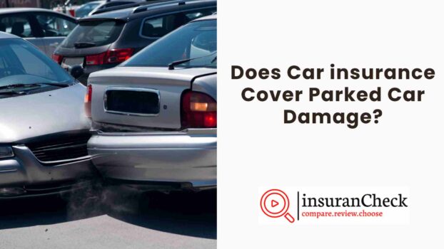 Does Car insurance Cover Parked Car Damage?